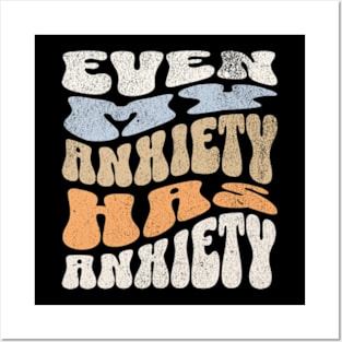 Even My Anxiety Has Anxiety Emotional Mental Health Posters and Art